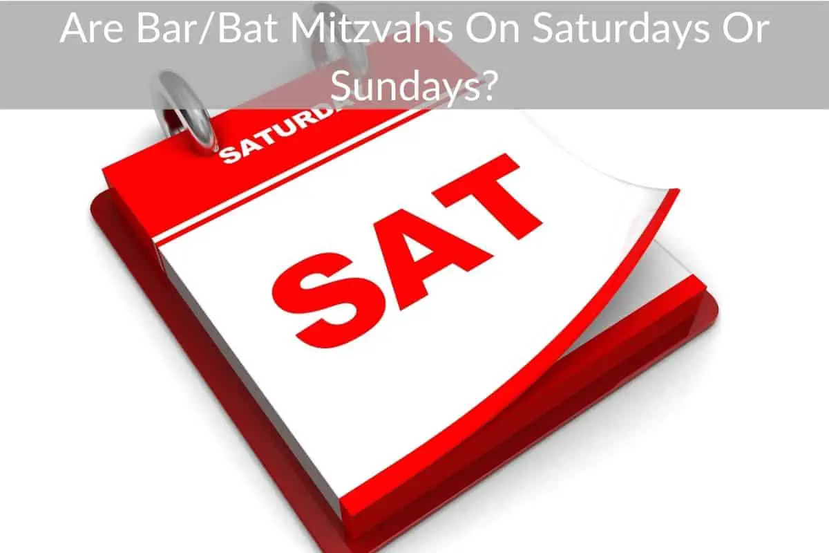Are Bar/Bat Mitzvahs On Saturdays Or Sundays?
