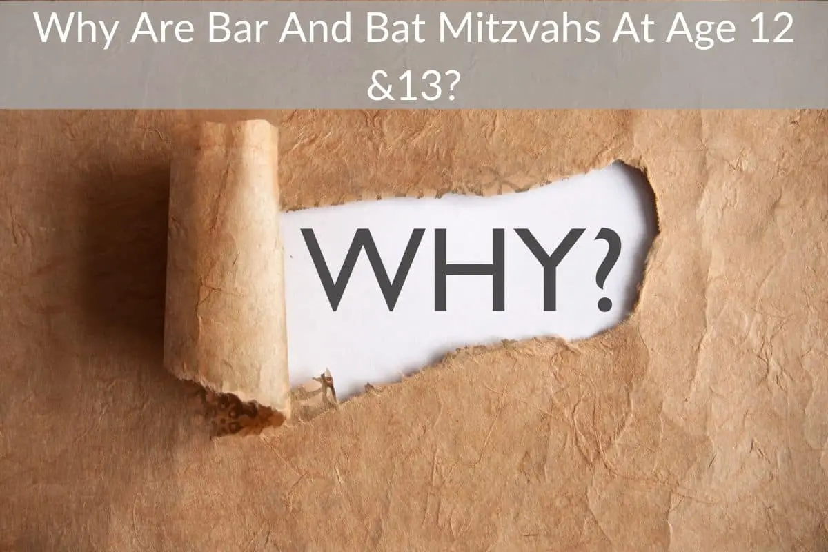 Why Are Bar And Bat Mitzvahs At Age 12 &13?