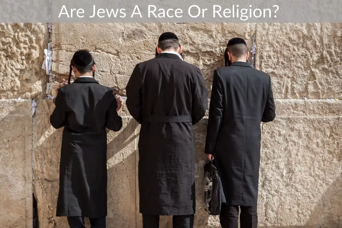 Are Jews A Race Or Religion?