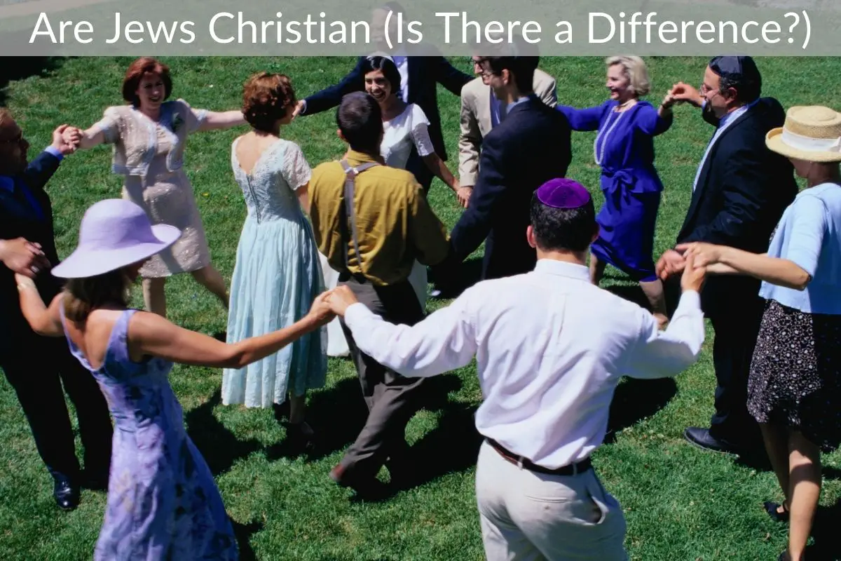 Are Jews Christian (Is There a Difference?)