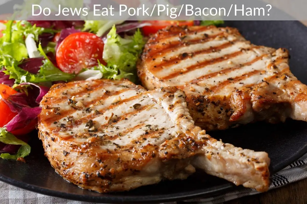 Do Jews Eat Pork/Pig/Bacon/Ham?