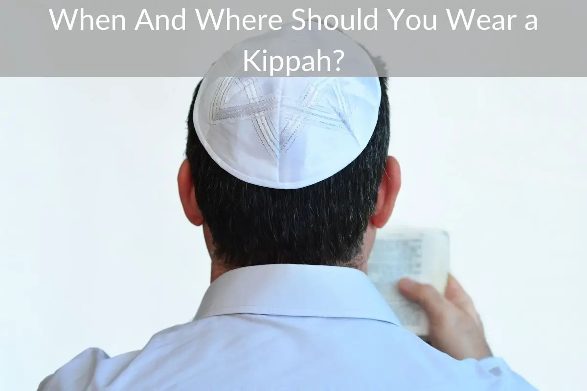 When And Where Should You Wear a Kippah?